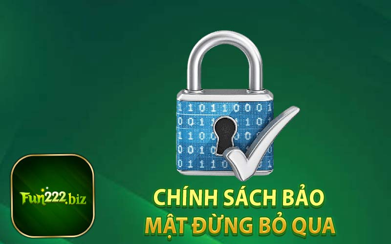 Chính Sách Bảo Mật Đừng Bỏ Qua