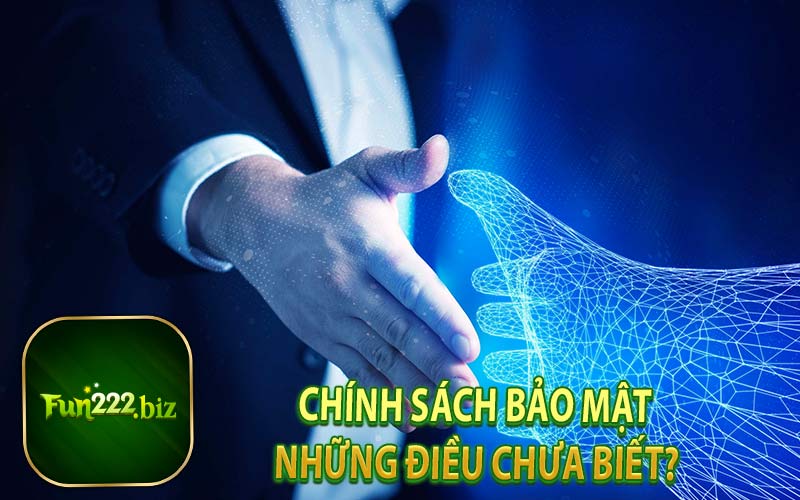 Chính Sách Bảo Mật Những Điều Chưa Biết?