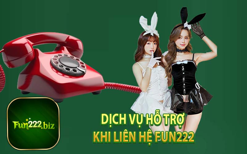 Dịch Vụ Hỗ Trợ Khi Liên Hệ Fun222